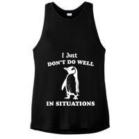 I Just Dont Do Well In Situations Funny Penguin Ladies PosiCharge Tri-Blend Wicking Tank