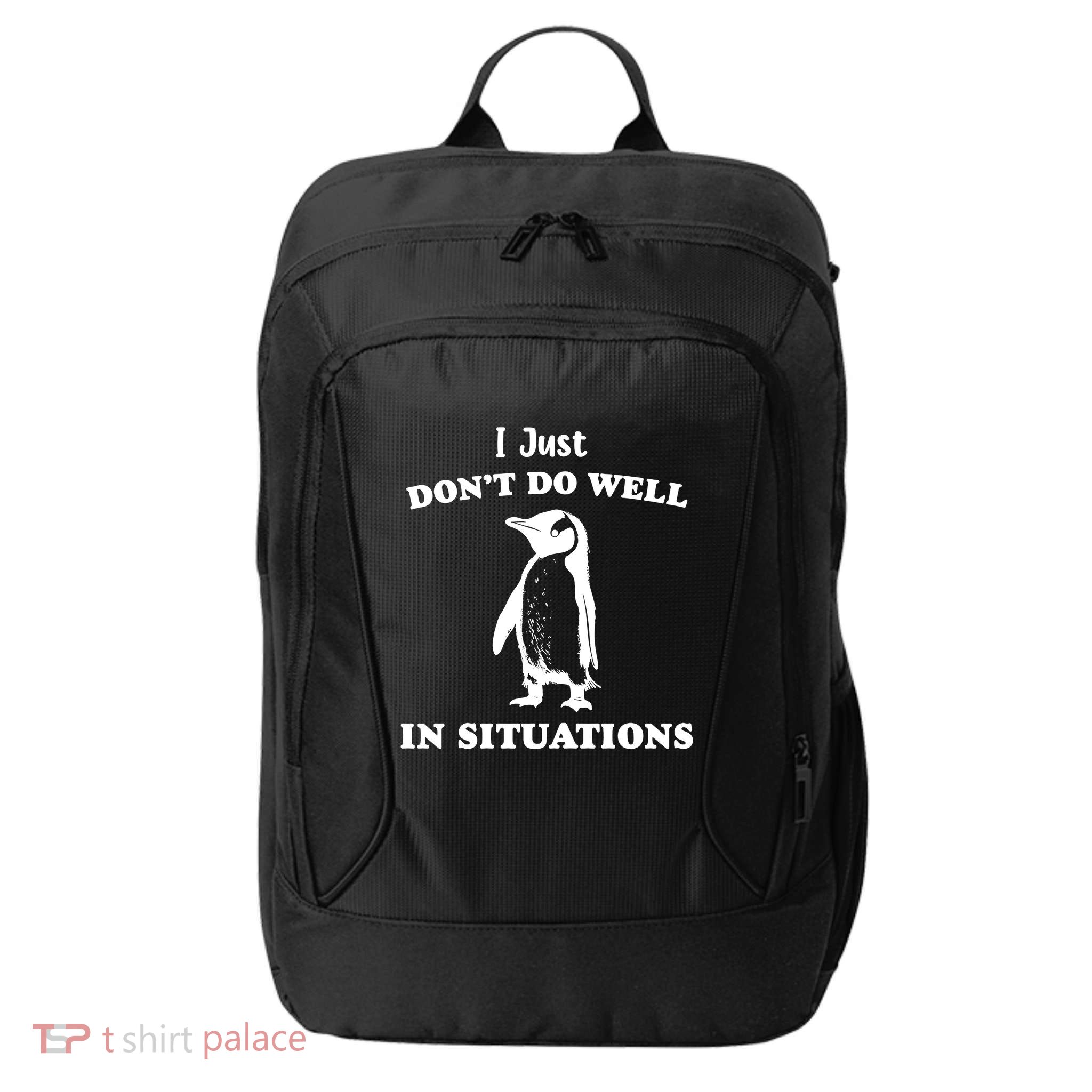 I Just Dont Do Well In Situations Funny Penguin City Backpack