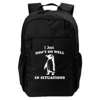 I Just Dont Do Well In Situations Funny Penguin Backpack