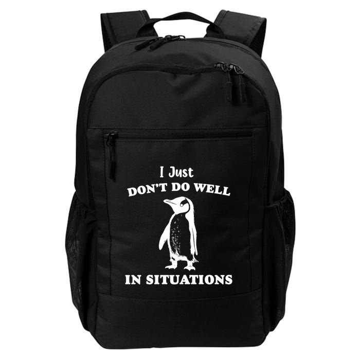 I Just Dont Do Well In Situations Funny Penguin Backpack