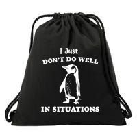 I Just Dont Do Well In Situations Funny Penguin Drawstring Bag