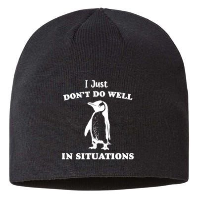 I Just Dont Do Well In Situations Funny Penguin Sustainable Beanie