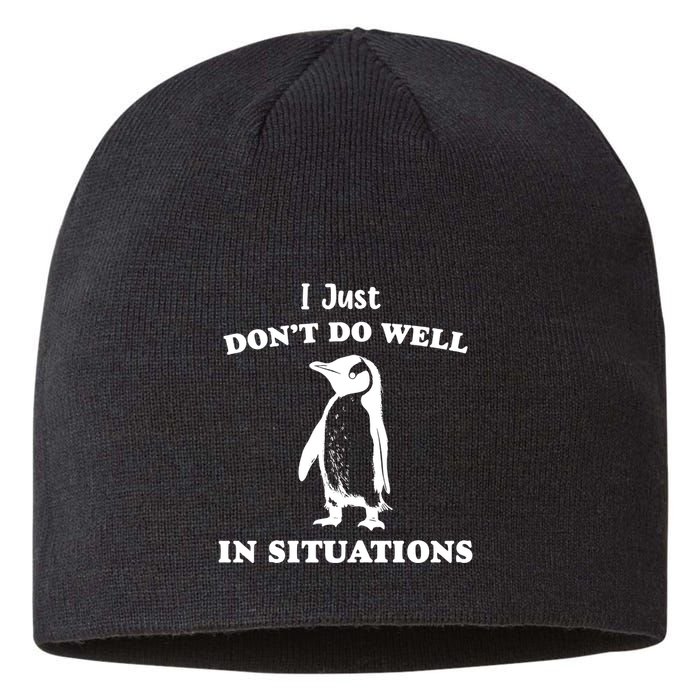 I Just Dont Do Well In Situations Funny Penguin Sustainable Beanie