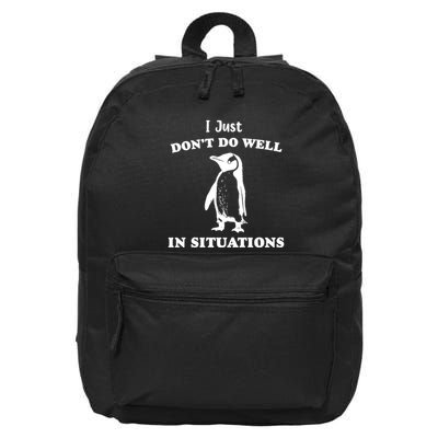 I Just Dont Do Well In Situations Funny Penguin 16 in Basic Backpack