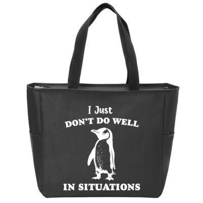 I Just Dont Do Well In Situations Funny Penguin Zip Tote Bag