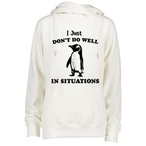 I Just Dont Do Well In Situations Funny Penguin Womens Funnel Neck Pullover Hood