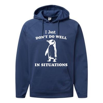 I Just Dont Do Well In Situations Funny Penguin Performance Fleece Hoodie