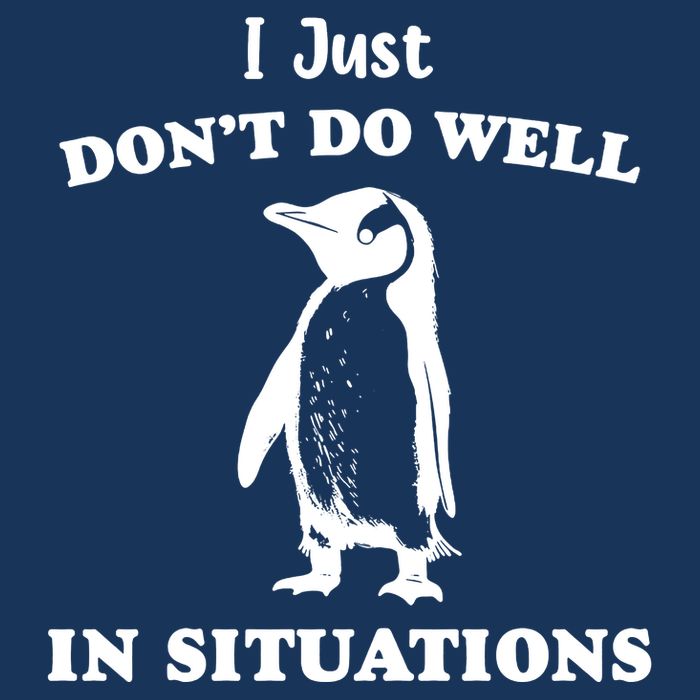 I Just Dont Do Well In Situations Funny Penguin Infant Baby Jersey Bodysuit