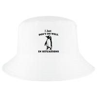 I Just Dont Do Well In Situations Funny Penguin Cool Comfort Performance Bucket Hat