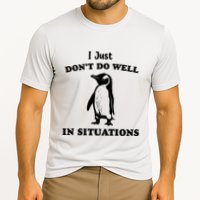 I Just Dont Do Well In Situations Funny Penguin Performance Shirt