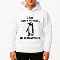 I Just Dont Do Well In Situations Funny Penguin Hoodie