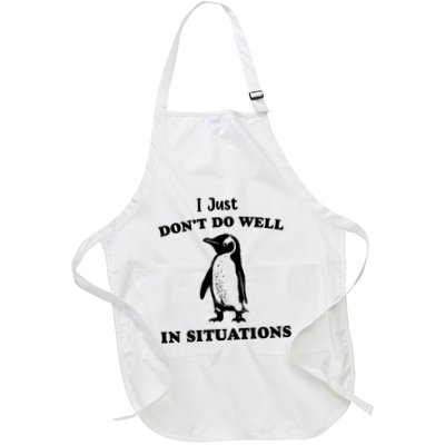 I Just Dont Do Well In Situations Funny Penguin Apron
