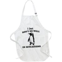 I Just Dont Do Well In Situations Funny Penguin Apron