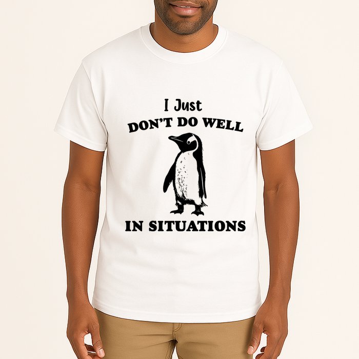 I Just Dont Do Well In Situations Funny Penguin Tall T-Shirt