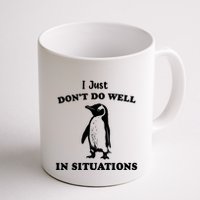 I Just Dont Do Well In Situations Funny Penguin Mug
