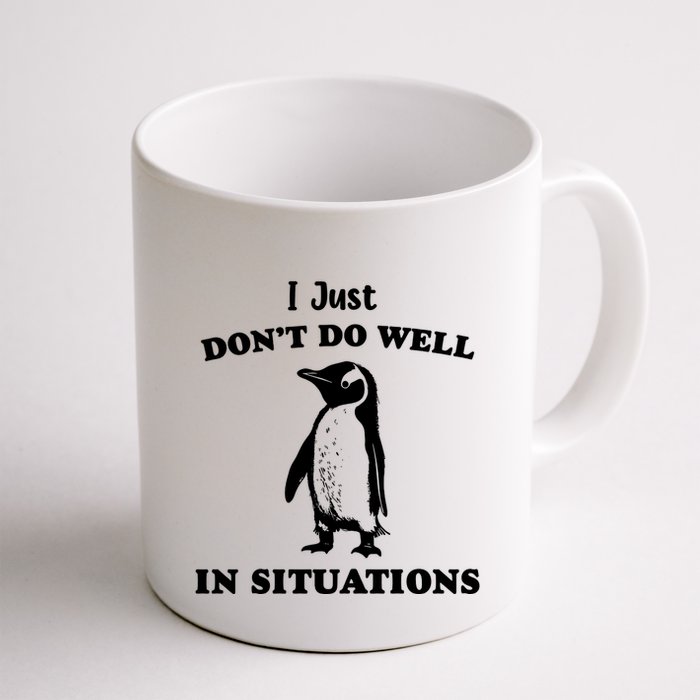I Just Dont Do Well In Situations Funny Penguin Mug