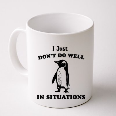 I Just Dont Do Well In Situations Funny Penguin Mug