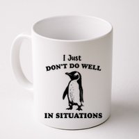 I Just Dont Do Well In Situations Funny Penguin Mug