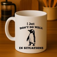I Just Dont Do Well In Situations Funny Penguin Mug