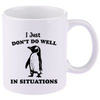 I Just Dont Do Well In Situations Funny Penguin 11oz C Handle Ceramic Mug