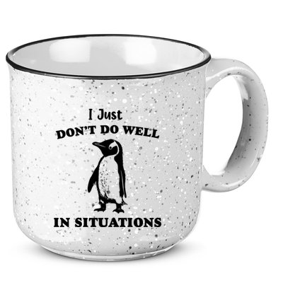 I Just Dont Do Well In Situations Funny Penguin 15oz Campfire Ceramic Mug