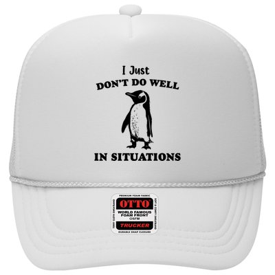 I Just Dont Do Well In Situations Funny Penguin Trucker Hat