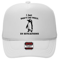I Just Dont Do Well In Situations Funny Penguin Trucker Hat