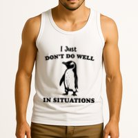 I Just Dont Do Well In Situations Funny Penguin Tank Top