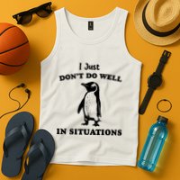 I Just Dont Do Well In Situations Funny Penguin Tank Top