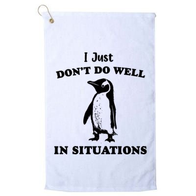 I Just Dont Do Well In Situations Funny Penguin Golf Towel