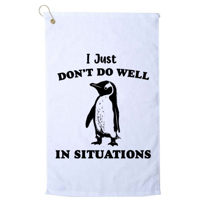 I Just Dont Do Well In Situations Funny Penguin Golf Towel