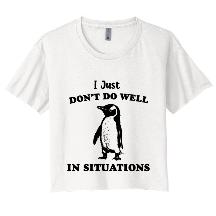 I Just Dont Do Well In Situations Funny Penguin Crop Top