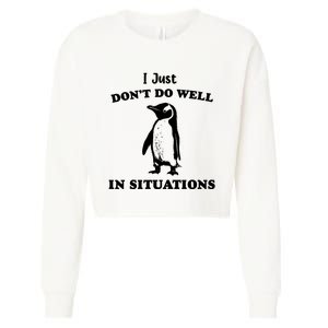 I Just Dont Do Well In Situations Funny Penguin Cropped Pullover Crew