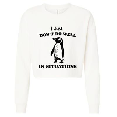 I Just Dont Do Well In Situations Funny Penguin Cropped Pullover Crew