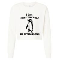 I Just Dont Do Well In Situations Funny Penguin Cropped Pullover Crew