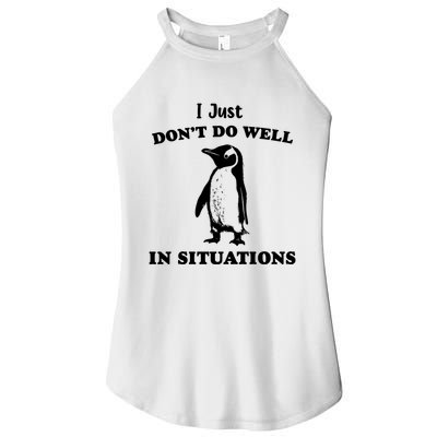 I Just Dont Do Well In Situations Funny Penguin Women's Perfect Tri Rocker Tank