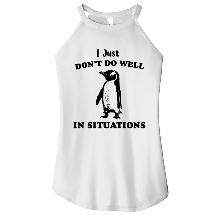 I Just Dont Do Well In Situations Funny Penguin Women's Perfect Tri Rocker Tank