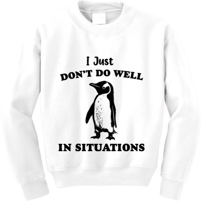 I Just Dont Do Well In Situations Funny Penguin Kids Sweatshirt