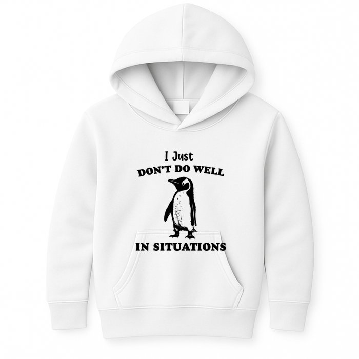 I Just Dont Do Well In Situations Funny Penguin Kids Hoodie