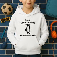 I Just Dont Do Well In Situations Funny Penguin Kids Hoodie