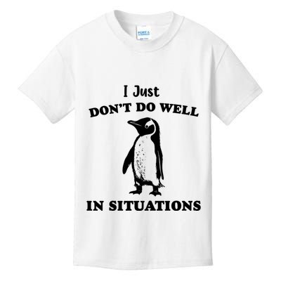 I Just Dont Do Well In Situations Funny Penguin Kids T-Shirt