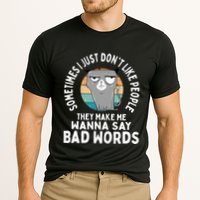 I Just DonT Like People They Make Me Wanna Say Bad Words Cooling Performance Crew T-Shirt