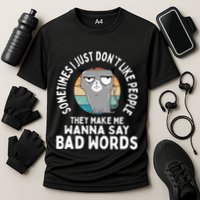 I Just DonT Like People They Make Me Wanna Say Bad Words Cooling Performance Crew T-Shirt