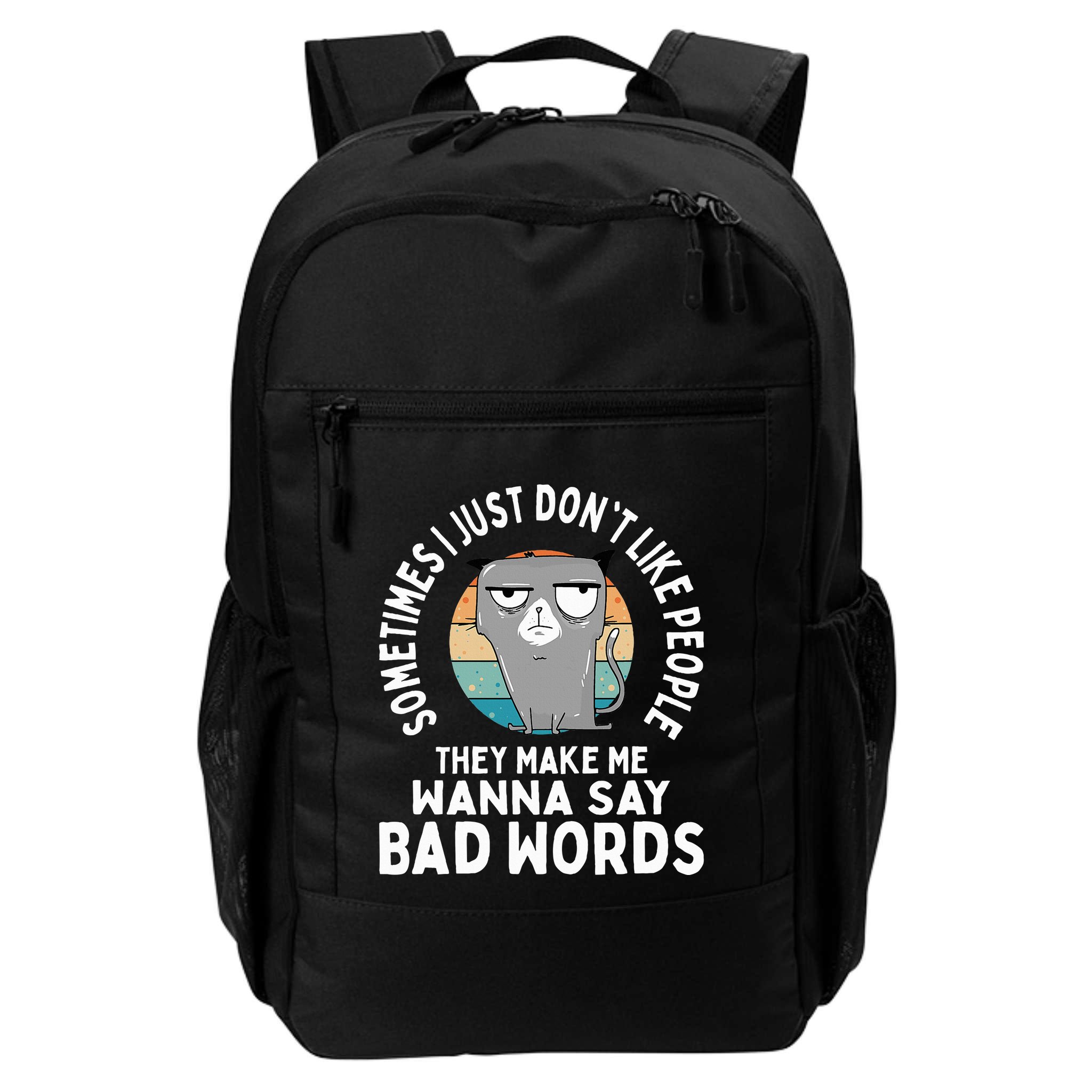 I Just DonT Like People They Make Me Wanna Say Bad Words Backpack