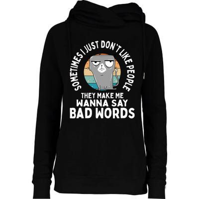I Just DonT Like People They Make Me Wanna Say Bad Words Womens Funnel Neck Pullover Hood