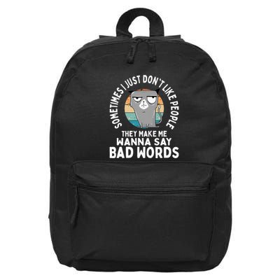 I Just DonT Like People They Make Me Wanna Say Bad Words 16 in Basic Backpack