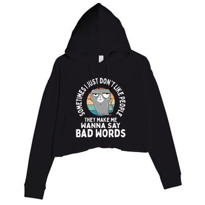 I Just DonT Like People They Make Me Wanna Say Bad Words Crop Fleece Hoodie