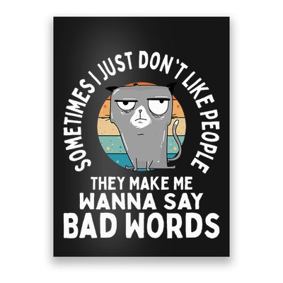 I Just DonT Like People They Make Me Wanna Say Bad Words Poster