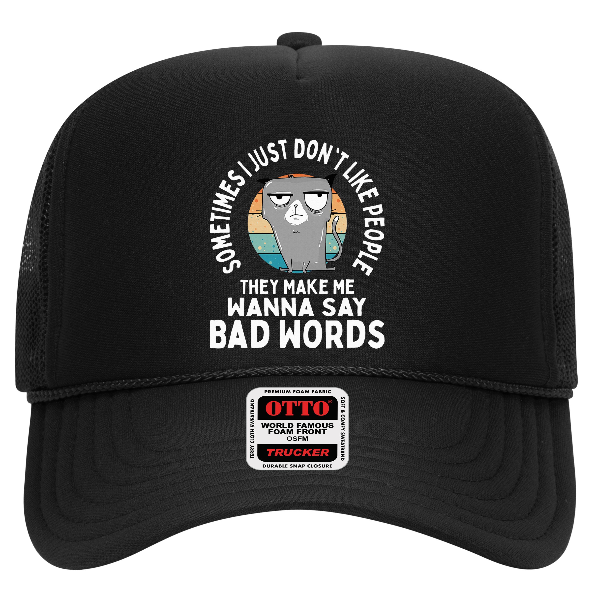 I Just DonT Like People They Make Me Wanna Say Bad Words Hat