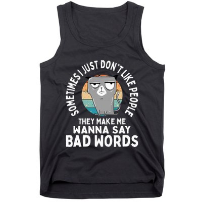 I Just DonT Like People They Make Me Wanna Say Bad Words Tank Top